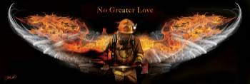 NO GREATER LOVE-FIRE FIGHTER